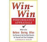 WinWin Performance Appraisals What to Do Before During and After the Review to Get the Best Results for Yourself and Your Employees by Lawrence Holpp Pape Heathfield Susan, Woods John, Heathfield, Sus