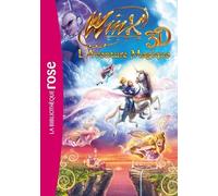 Winx Club - Le roman du film 2 - Winx Club 3D Aventure Magique !
