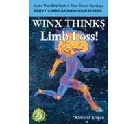 Winx Thinks - Limb Loss!: Socks That Still Reek & Time Travel Mystique A Nervy, Limbs-Akimbo Hide-N-Seek (Stinky Socks Adventures)
