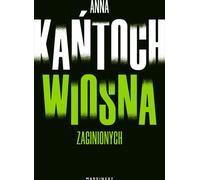 Wiosna zaginionych - Anna Kańtoch (Buch auf Polnisch)