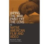 Wiping the War Paint off the Lens by Beverly R. Singer Beverly R. Singer (Auteur)