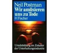 Wir amüsieren uns zu Tode Postman, Neil (Auteur)