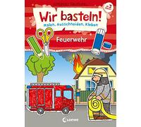 Wir basteln! - Malen, Ausschneiden, Kleben - Feuerwehr: Beschäftigung für Kinder ab 3 Jahre