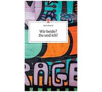 Wir Beide? Du Und Ich! Life Is A Story - Story.One