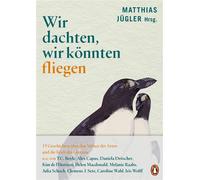 Wir dachten, wir könnten fliegen 19 Geschichten über den Verlust der Arten und die Kraft der Literatur - Barbara Dziadosz - Penguin Verlag - ebook (ePub) - Livre