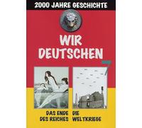 Wir Deutschen 7-Das Ende des Reiches/Weltkriege
