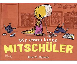 Wir essen keine Mitschüler: Neu in der Klasse: das Dino-Mädchen Penelope Rex unter Schulkindern. Witziges, farbenfrohes Bilderbuch für Kinder ab 4 Jahren über Anderssein, Freundschaft & Empathie