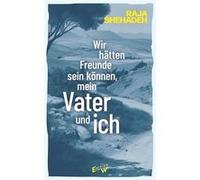 Wir ha¨tten Freunde sein ko¨nnen, mein Vater und ich | Raja Shehadeh Raja ShehadehRaja Shehadeh (Auteur)