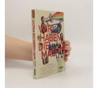 Wir Haben Die Macht - Handbuch Fürs Einmischen In Politik Und Gesellschaft