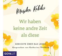 Wir haben keine andre Zeit als diese