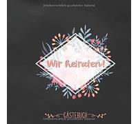 Wir Heiraten Gaestebuch: Erinnerungsalbum Fuer Die Hochzeit Fotoalbum Und Gaestebuch Mit Viel Platz Fuer Erinnerungen Und Sprueche