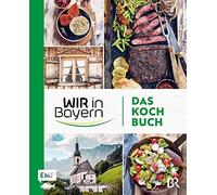 Wir in Bayern - Das Kochbuch: 72 Lieblingsrezepte der TV-Köchinnen - mi (Relié)