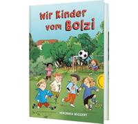 Wir Kinder vom Bolzi: Kinderbuch ab 5 Jahren über Freundschaft und Teamgeist - Für alle, die Fußball lieben