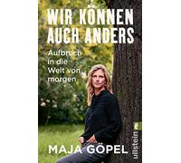 Wir können auch anders: Aufbruch in die Welt von morgen