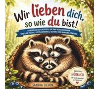 Wir lieben dich so wie du bist Ein herzerwrmendes Kinderbuch ber die grenzenlose Liebe zwischen Eltern und Kindern I inkl. Hrbuch - Sandra Cichon - Amazon Sandra CichonSandra Cichon (Auteur)