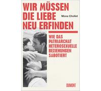 Wir müssen die Liebe neu erfinden: Wie das Patriarchat heterosexuelle Beziehungen sabotiert