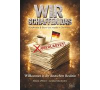 WIR SCHAFFEN DAS - Bürokratie & Burn-out made in Germany: Bitter und so wahr, dass’s schon wieder komisch ist