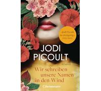 Wir schreiben unsere Namen in den Wind: Roman. 'Jodi Picoult ist einzigartig! Ihre Romane berühren das Herz und erweitern den Verstand.' Emily Henry