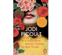 Wir schreiben unseren Namen in den Wind: Roman. 'Jodi Picoult ist einzigartig! Ihre Romane berühren das Herz und erweitern den Verstand.' Emily Henry