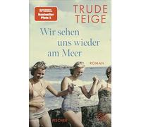 Wir sehen uns wieder am Meer: Roman | Die große Neuerscheinung um eine bewegende Frauen-Freundschaft