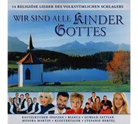 WIR SIND ALLE KINDER GOTTES - 14 religiöse Lieder des volkstümlichen Schlagers [CD] - Kastelruther Spatzen Sattler Oswald und Martin Monika