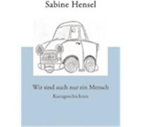 Wir sind auch nur Menschen Hensel, Sabine (Auteur)