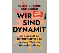 Wir sind Dynamit Ein Manifest für Introvertierte in einer Welt der Selbstdarstellung | Das neue Sachbuch der Spiegel-Bestseller-Autorin über die Kraft der Stille - Juliane Marie Schreiber - Piper eboo