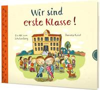 Wir sind erste Klasse!: Ein ABC zum Schulanfang