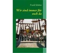 Wir sind immer für euch da Schöne, Frank (Auteur)