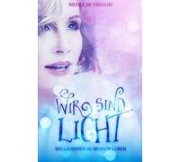 Wir Sind Licht: Willkommen In Meinem Leben