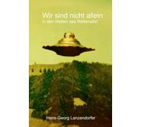 Wir sind nicht allein!: Das Ende der Einzigartigkeit in den Weiten des Weltenalls!