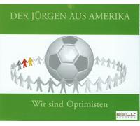 Wir Sind Optimisten - Der Jürgen aus Amerika Sommermärchen 2006