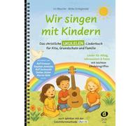 Wir singen mit Kindern: Das christliche Ukulelen-Liederbuch für Kita, Grundschule und Familie