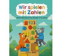 Wir spielen mit Zahlen: Aktivitätsbuch für Kinder 3-6 Jahre. Folgen und Reihen ergänzen, malen, addieren und spielerisch Zahlen lernen