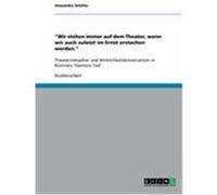 Wir stehen immer auf dem Theater, wenn wir auch zuletzt im Ernst erstochen werden. Schäfer, Alexandra (Auteur)