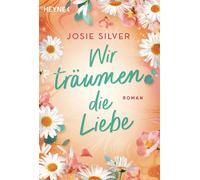 Wir träumen die Liebe Roman - Die besten Geschichten schreibt die Liebe: großes Romantik-Kino von Bestsellerautorin Josie Silver - Josie Silver - Heyne Verlag - ebook (ePub) - Livre