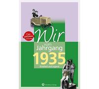 Wir vom Jahrgang 1935 - Kindheit und Jugend - Geschenkbuch zum 90. Geburtstag - Jahrgangsbuch mit Geschichten, Fotos und Erinnerungen mitten aus dem Alltag