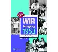 Wir Vom Jahrgang 1953 - Kindheit Und Jugend