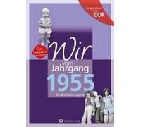 Wir Vom Jahrgang 1955. Aufgewachsen In Der Ddr