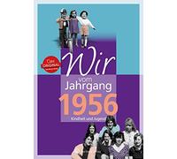 Wir vom Jahrgang 1956 - Kindheit und Jugend - Geschenkbuch zum 70. Geburtstag - Jahrgangsbuch mit Geschichten, Fotos und Erinnerungen mitten aus dem Alltag