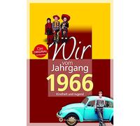 Wir vom Jahrgang 1966 - Kindheit und Jugend - Geschenkbuch zum 60. Geburtstag - Jahrgangsbuch mit Geschichten, Fotos und Erinnerungen mitten aus dem Alltag