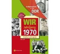 Wir Vom Jahrgang 1970. Aufgewachsen In Der Ddr