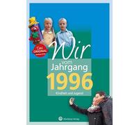 Wir vom Jahrgang 1996 - Kindheit und Jugend: Geschenkbuch zum 30. Geburtstag - Jahrgangsbuch mit Geschichten, Fotos und Erinnerungen mitten aus dem Alltag