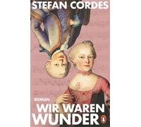 Wir waren Wunder Roman - Der 275. Geburtstag von »Nannerl« Mozart im Juli 2026: ein fesselnder Roman über die große Klaviervirtuosin im Schatten ihres kleinen Bruders - Penguin Verlag - Penguin Verlag