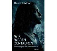 Wir waren Zentauren: Die Emergenz des Bewusstseins
