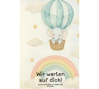 Wir warten auf dich!: Freundebuch für unser Baby