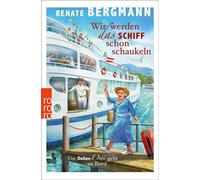 Wir werden das Schiff schon schaukeln Die Online-Omi geht an Bord - Renate Bergmann - Rowohlt E-Book - ebook (ePub) - Livre