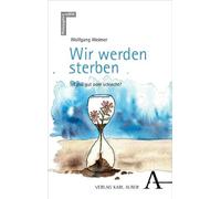 Wir werden sterben: Ist das gut oder schlecht?