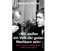 "Wir wollen ein Volk der guten Nachbarn sein": Meine Notizen und Lehren aus einem langen Leben