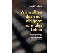 Wir wollten doch nur ein ganz normales Leben: Lebenserinnerungen einer Ostpreußin und eines Sachsen in Ostfriesland